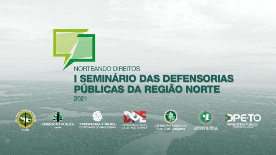 Norteando Direitos: seminário das Defensorias Públicas da Região Norte inicia hoje