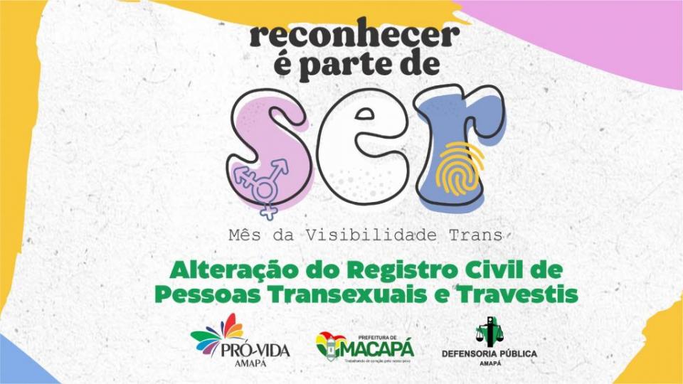 3ª edição do projeto “Reconhecer é parte de Ser”, da DPE-AP, realizará retificação gratuita do registro civil de pessoas trans